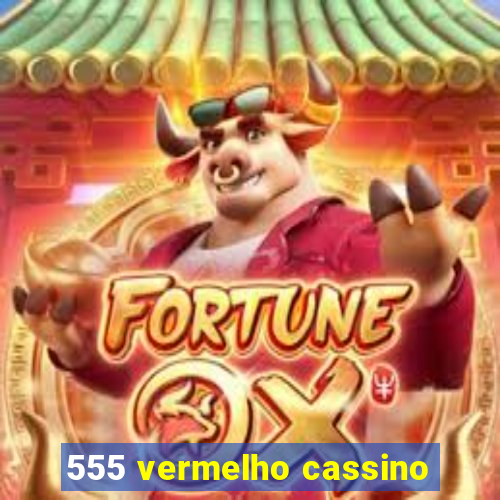 555 vermelho cassino